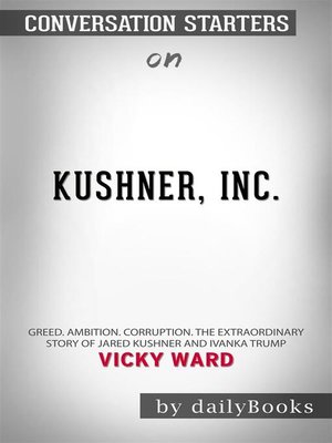 Kushner, Inc.--Greed. Ambition. Corruption. The Extraordinary Story Of ...